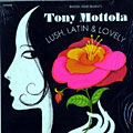 Lush, latin, & lovely, Tony Mottola