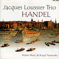 HANDEL - Water music & royal fireworks, Jacques Loussier