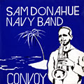 Convoy: Sam Donahue and the Navy Band , Sam Donahue