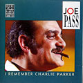 I remember Charlie Parker, Joe Pass