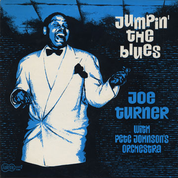 jumpin' the blues,Joe Turner