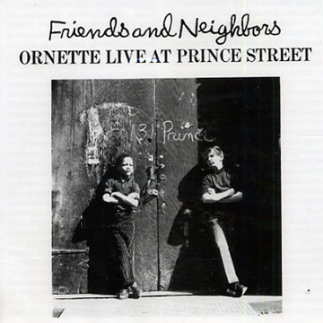 Friends and Neighbors - Live at Prince Street,Ornette Coleman
