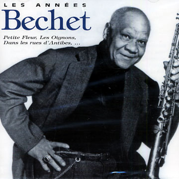 Les annes Bechet,Sidney Bechet