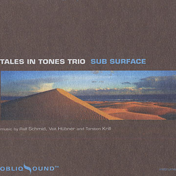Sub Surface: Tales in tones trio,Veit Hubner , Torsten Krill , Ralf Schmid