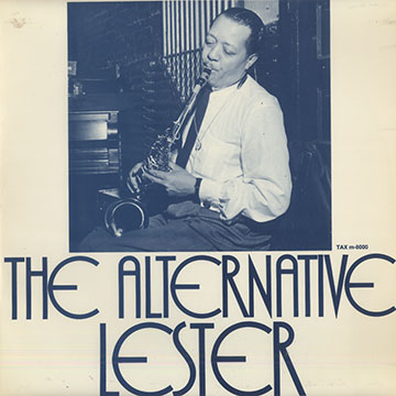 The alternative Lester,Lester Young
