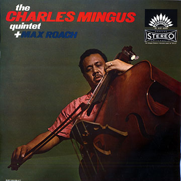 The Charles Mingus quintet + Max Roach,Charles Mingus