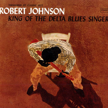 King Of The Delta Blues Singers,Robert Johnson