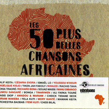 Les 50 plus belles chansons africaines,Cheb Bilal , Cesaria Evora , Mory Kant , Mamani Keita , Salif Keita , Angelique Kidjo , Femi Kuti , Ismael Lo , Ali Farka Toure