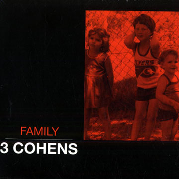 Family: 3 Cohens,Anat Cohen , Avishai Cohen , Yuval Cohen