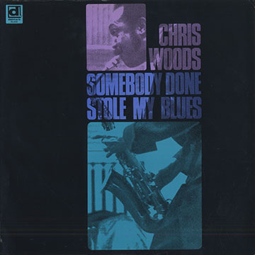 Somebody done stole my blues,Chris Woods