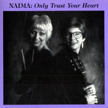 Naima 'Only trust your heart',Jim Chenoweth , Anthony Cox , Carole Selin , Adi Yeshaya