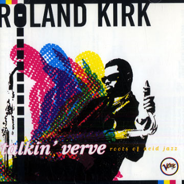 Talkin' Verve Roots of acid jazz,Roland Kirk
