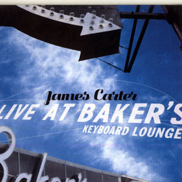 Live at baker's keyboard lounge,James Carter