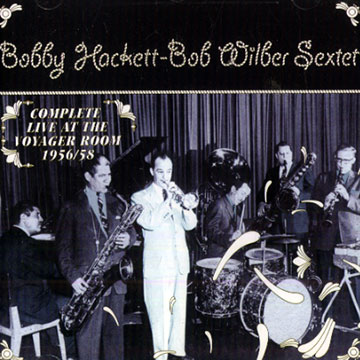 Complete live at the Voyager room 1956-1958,Bobby Hackett , Bob Wilber