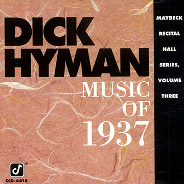 Music of 1937: The Maybeck recital hall series, volume three,Dick Hyman