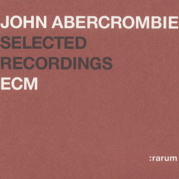 Selected Recordings : rarum,John Abercrombie
