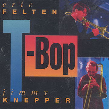 T-Bop,Eric Felten , Jimmy Knepper