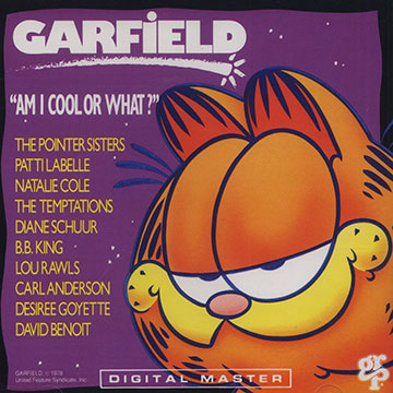 Garfield  Am I cool or what?,Nathalie Cole , B.B. King , Patti LaBelle , Diane Schuur ,  The Pointer Sisters ,  The Temptations