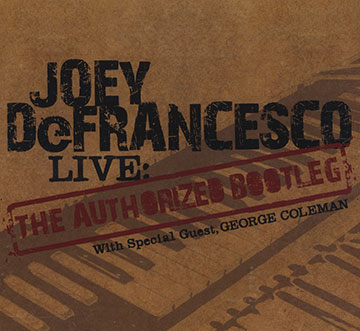 The authorized bootleg: LIVE,Joey Defrancesco