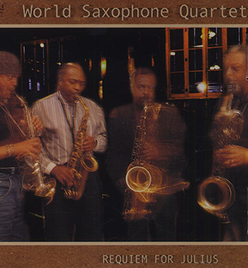 Requiem for Julius, World Saxophone Quartet