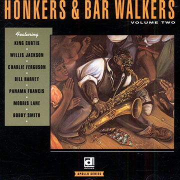 Honkers and bar walkers volume 2,King Curtis , Panama Francis , Willis Jackson , Morris Lane , Bobby Smith