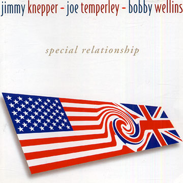 Special relationship,Jimmy Knepper , Joe Temperley , Bobby Wellins
