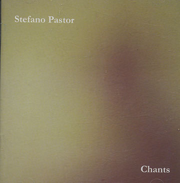 Chants,Stefano Pastor