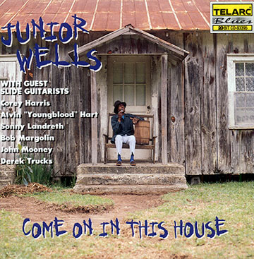 Come on in this house,Junior Wells