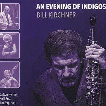 An evening of indigos,Bill Kirchner