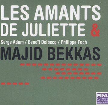 Les amants de Juliette & Majid Bekkas,Serge Adam , Majid Bekkas , Benoit Delbecq , Philippe Foch
