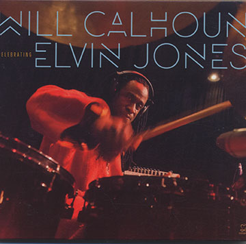 Celebrating Elvin Jones,Will Calhoun