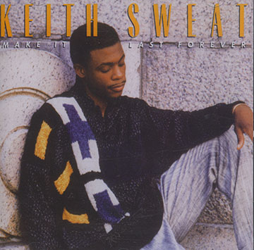 Make it last forever,Keith Sweat