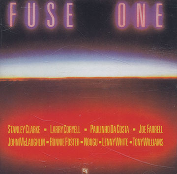 Fuse one,Stanley Clarke , Larry Coryell , Joe Farrell , Ronnie Foster , John McLaughlin , Lenny White , Tony Williams
