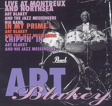 Live at Montreux and Northies in my prime 1 chipping' in,Art Blakey
