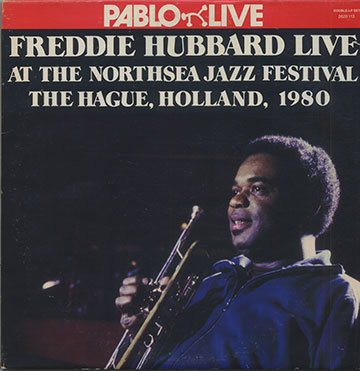 Live at the Northsea Jazz Festival, the Hague, Holland, 1980,Freddie Hubbard