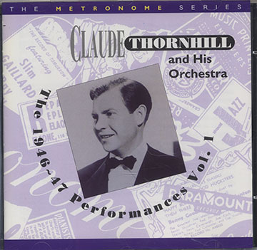 The 1946-47 Performances Vol.1,Claude Thornhill