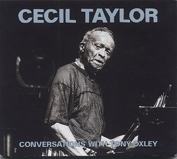 CONVERSATIONS WITH TONY OXLEY,Cecil Taylor