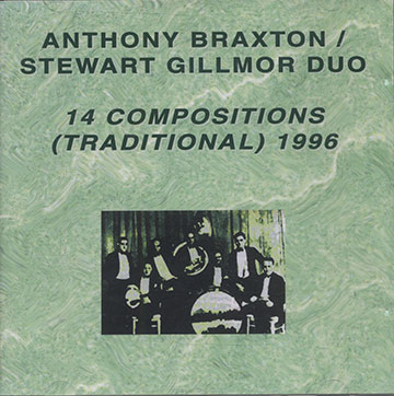 14 COMPOSITIONS (TRADITIONAL) 1996,Anthony Braxton , Stewart Gillmor