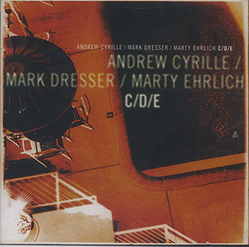 C/D/E,Andrew Cyrille , Mark Dresser , Marty Ehrlich
