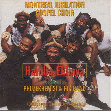 Montreal Jubilation Gospel Choir - Hamba Ekhaya,Marcia F. Bailey , Trevor W. Payne C.M.