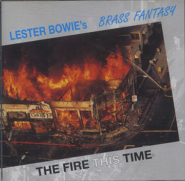 THE FIRE THIS TIME,Lester Bowie