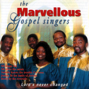 Lord's never changed, The Marvellous Gospel Singers