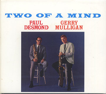 TWO OF A MIND,Paul Desmond , Gerry Mulligan