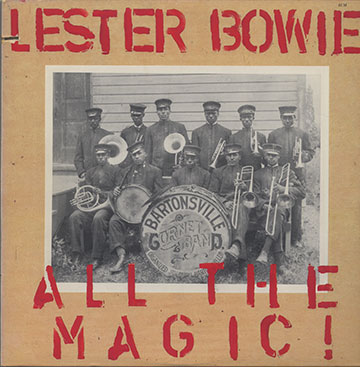 ALL THE MAGIC !,Lester Bowie