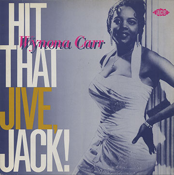 HIT THAT JIVE JACK !,Wynona Carr