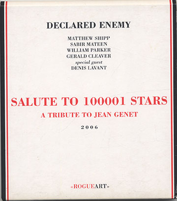 SALUTE TO 100001 STARS  A tribute to Jean Genet,Gerald Cleaver , Denis Lavant , Sabir Mateen , William Parker , Matthew Shipp