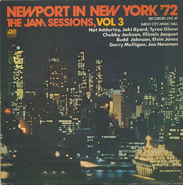 Newport In New York 72 Volume 3,Nat Adderley , Jaki Byard , Tyree Glenn , Chubby Jackson , Illinois Jacquet , Bud Johnson , Elvin Jones , Gerry Mulligan , Joe Newman