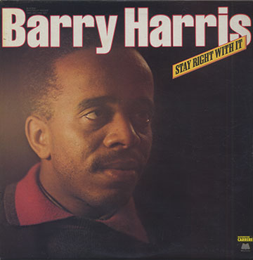 Stay Right With It,Barry Harris