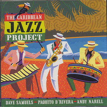 The Caribbean Jazz Project,Paquito D'Rivera , Andy Narell , Dave Samuels