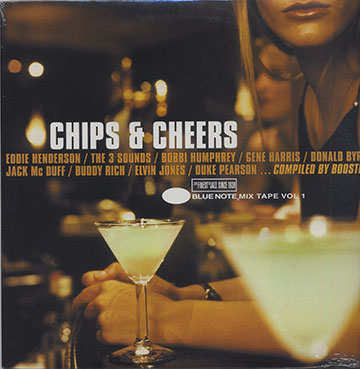Chips & Cheers Mix Tape Vol.1,Donald Byrd , Gene Harris , Eddie Henderson , Bobbi Humphrey , Elvin Jones , Jack Mc Duff , Duke Pearson , Buddy Rich ,  The Three Sounds